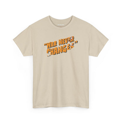 "War Never Changes" Unisex T-Shirt