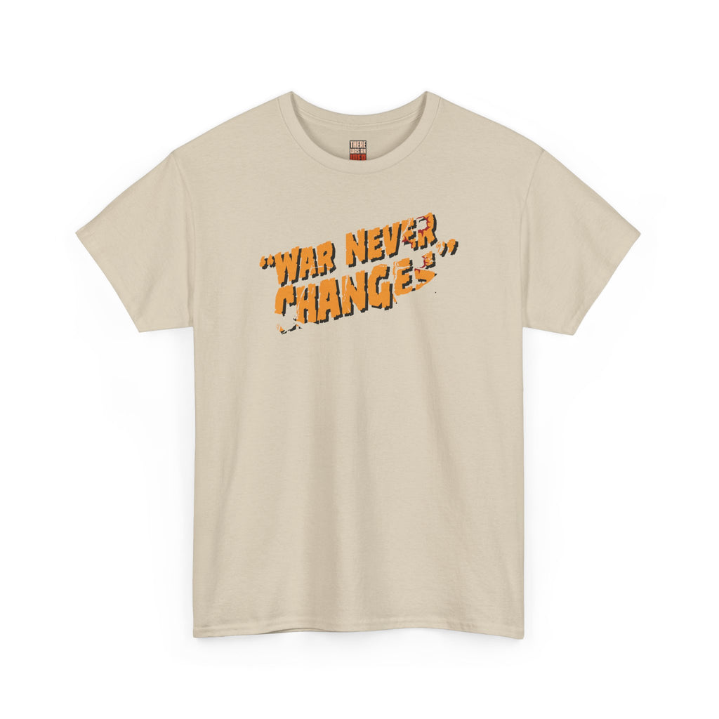 "War Never Changes" Unisex T-Shirt