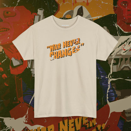 "War Never Changes" Unisex T-Shirt