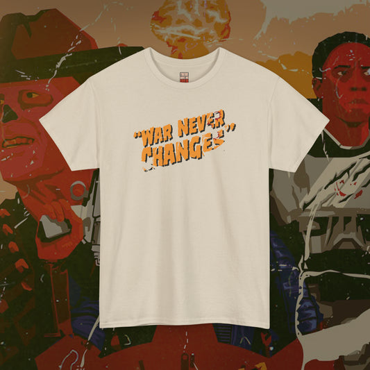 "War Never Changes" Unisex T-Shirt